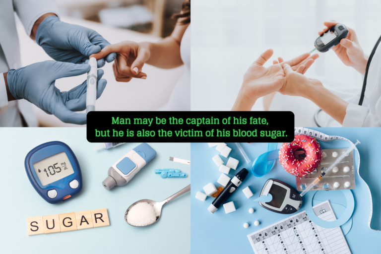 Man may be the captain of his fate but he is also the victim of his blood sugar 768x512