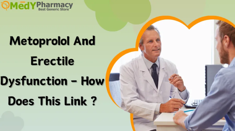 Metoprolol and Erectile Dysfunction – How Does This Link 768x427