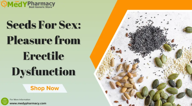 Seeds for Sex Pleasure from Erectile Dysfunction 768x427