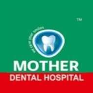 motherdentalhospital